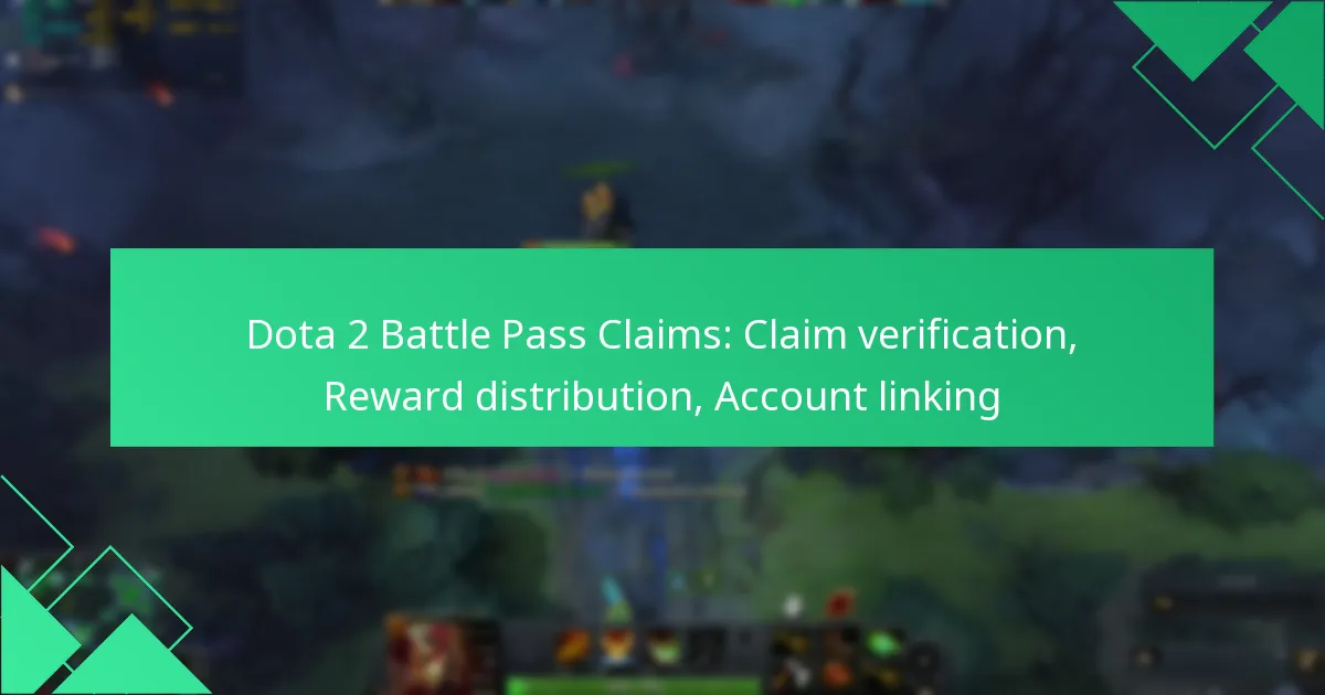 Dota 2 Battle Pass Claims: Claim verification, Reward distribution, Account linking