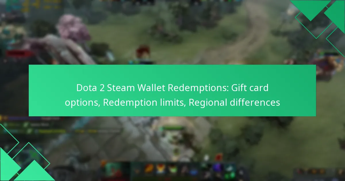 Dota 2 Steam Wallet Redemptions: Gift card options, Redemption limits, Regional differences