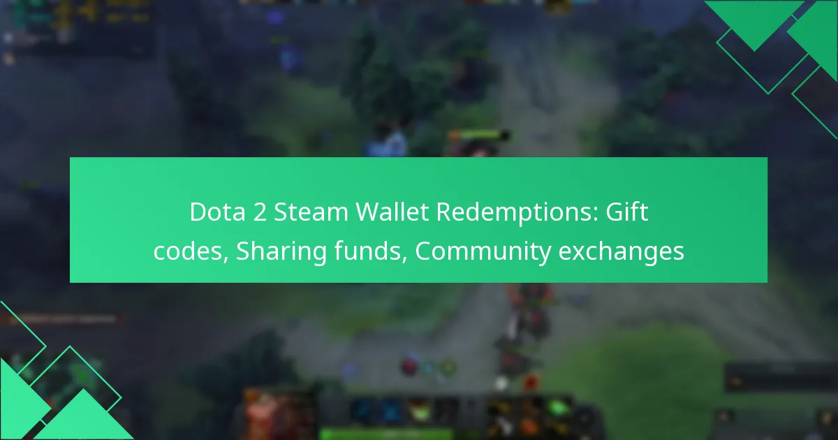 Dota 2 Steam Wallet Redemptions: Gift codes, Sharing funds, Community exchanges