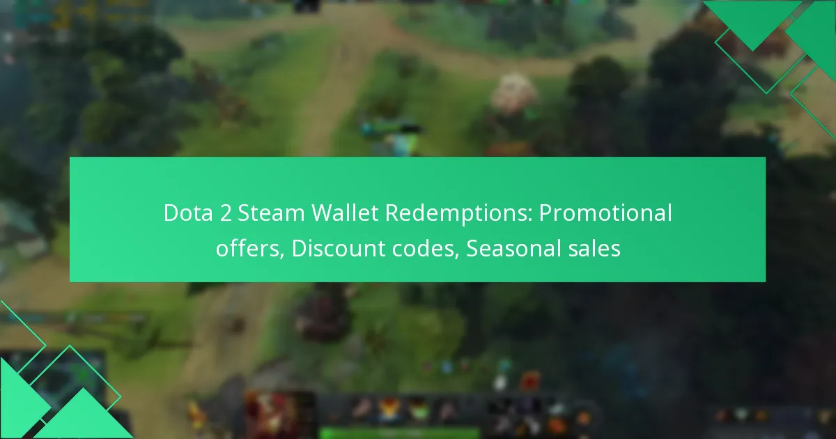 Dota 2 Steam Wallet Redemptions: Promotional offers, Discount codes, Seasonal sales