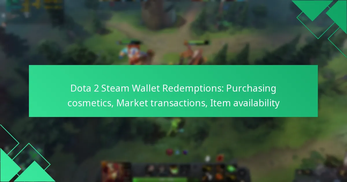 Dota 2 Steam Wallet Redemptions: Purchasing cosmetics, Market transactions, Item availability