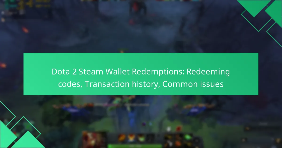 Dota 2 Steam Wallet Redemptions: Redeeming codes, Transaction history, Common issues