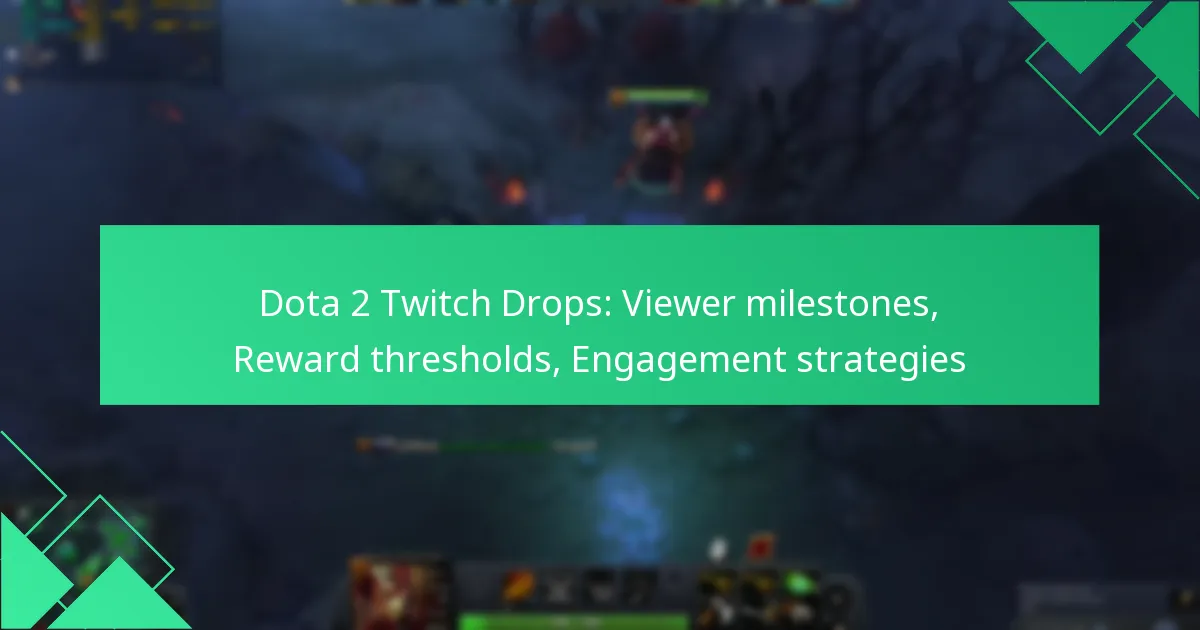 Dota 2 Twitch Drops: Viewer milestones, Reward thresholds, Engagement strategies