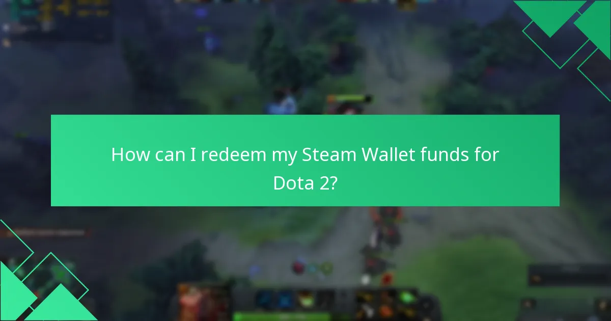 How can I redeem my Steam Wallet funds for Dota 2?