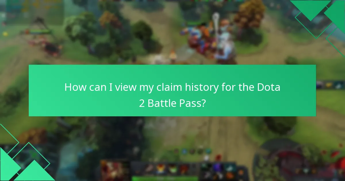 How can I view my claim history for the Dota 2 Battle Pass?