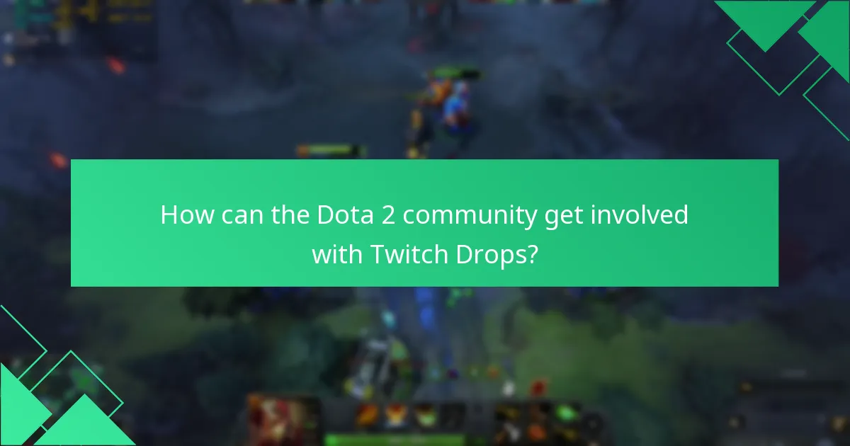 How can the Dota 2 community get involved with Twitch Drops?