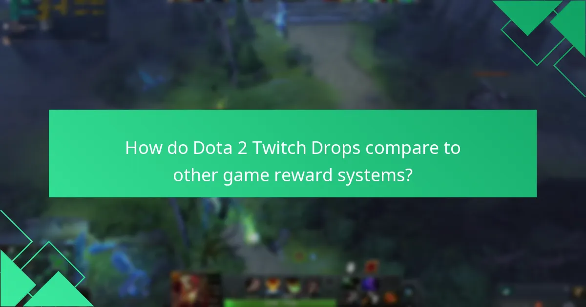 How do Dota 2 Twitch Drops compare to other game reward systems?