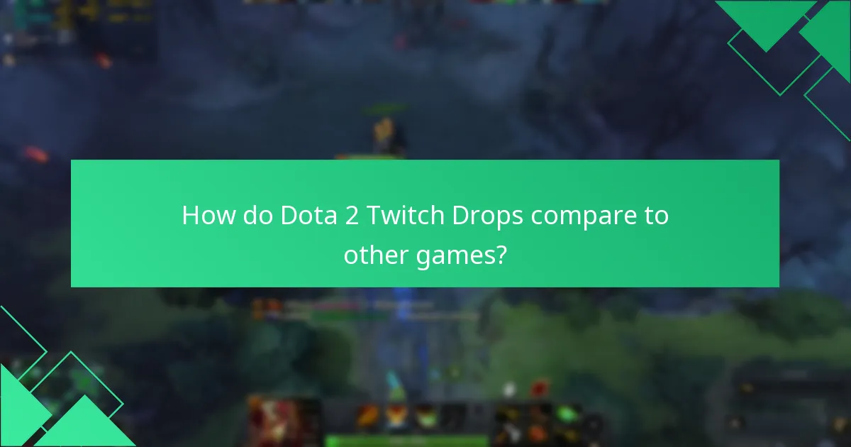 How do Dota 2 Twitch Drops compare to other games?