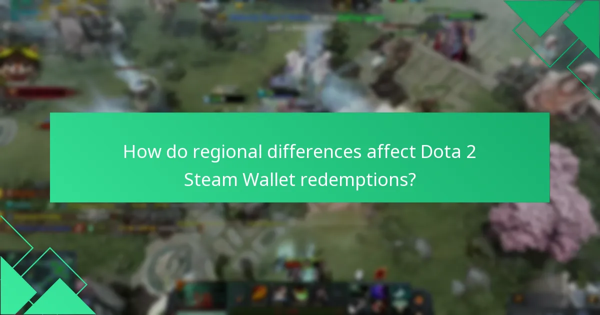 How do regional differences affect Dota 2 Steam Wallet redemptions?