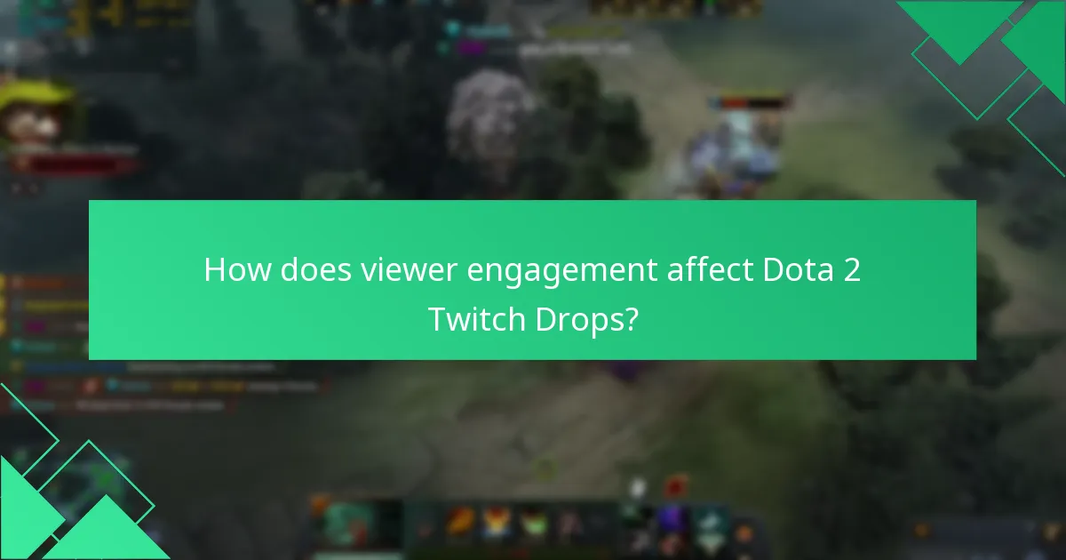 How does viewer engagement affect Dota 2 Twitch Drops?