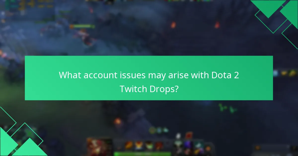 What account issues may arise with Dota 2 Twitch Drops?