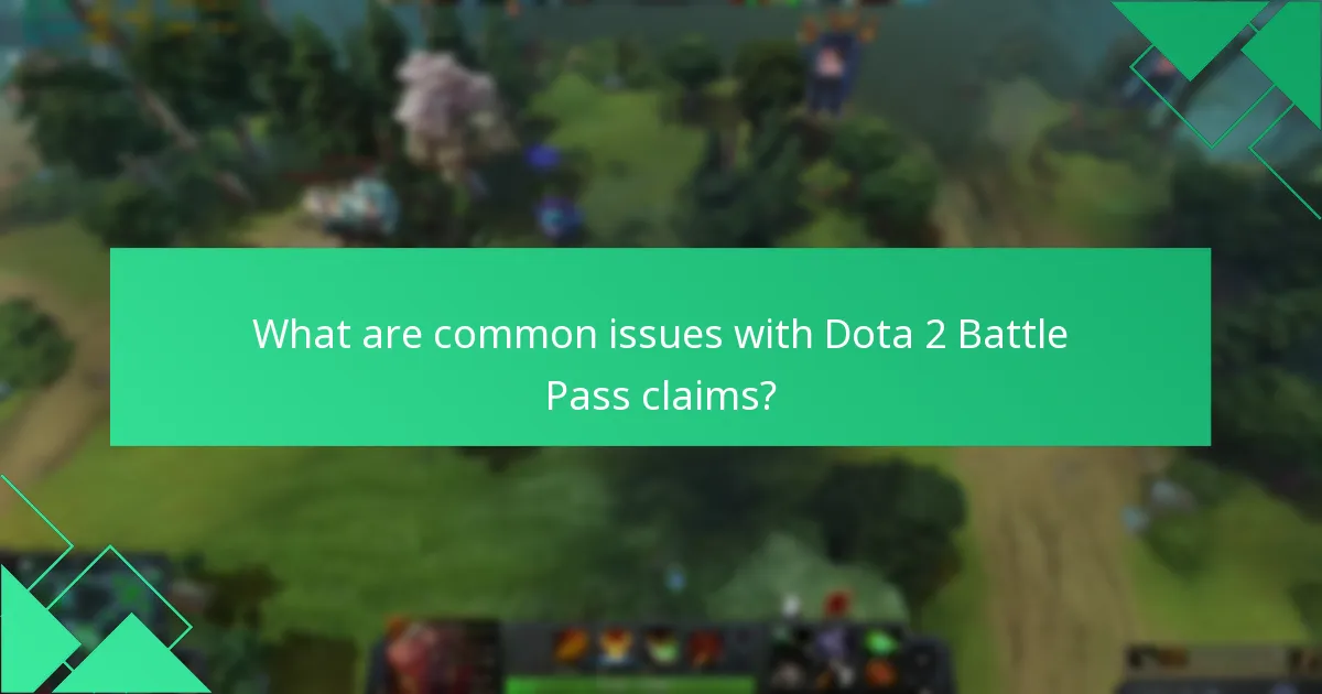 What are common issues with Dota 2 Battle Pass claims?