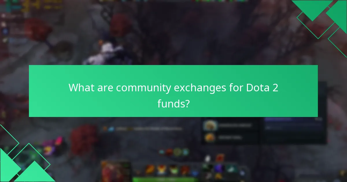 What are community exchanges for Dota 2 funds?