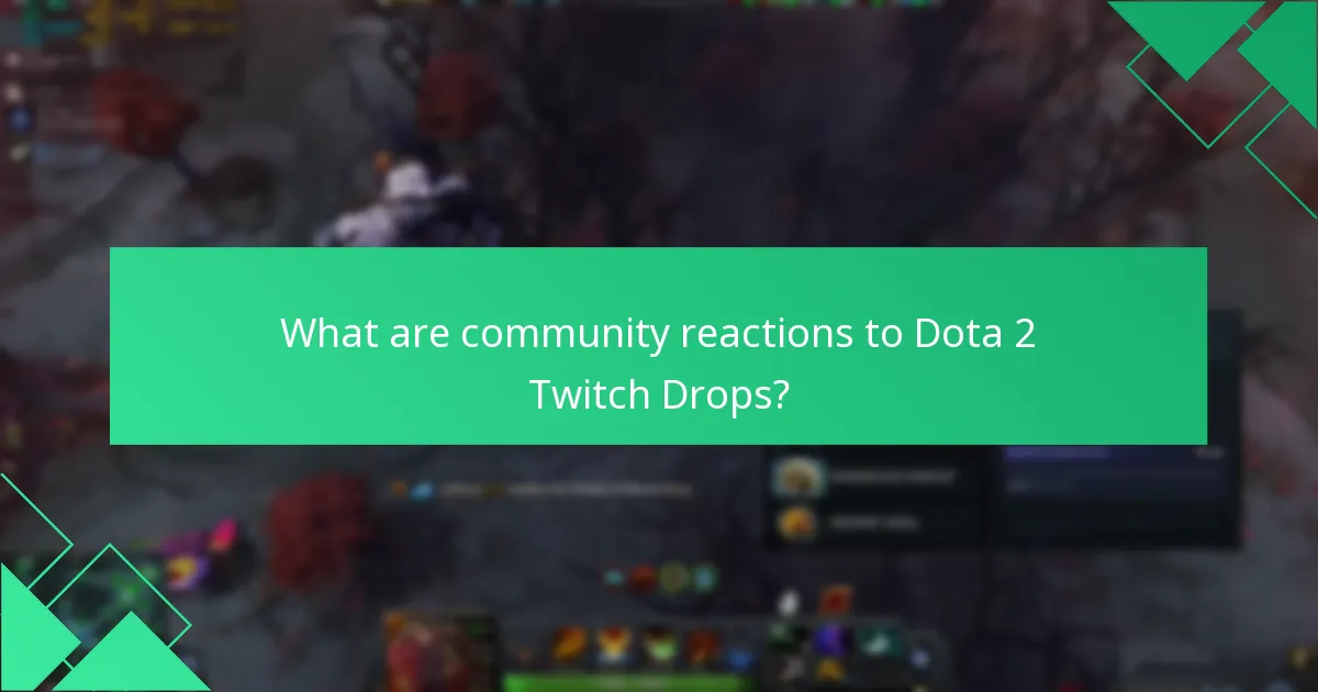 What are community reactions to Dota 2 Twitch Drops?