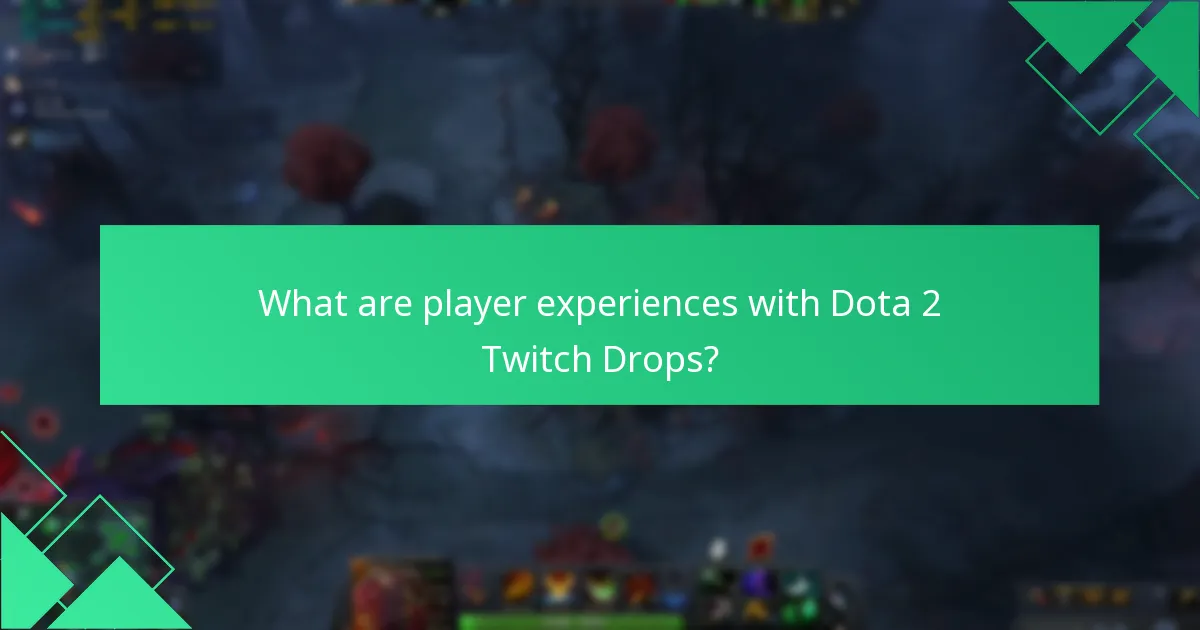 What are player experiences with Dota 2 Twitch Drops?