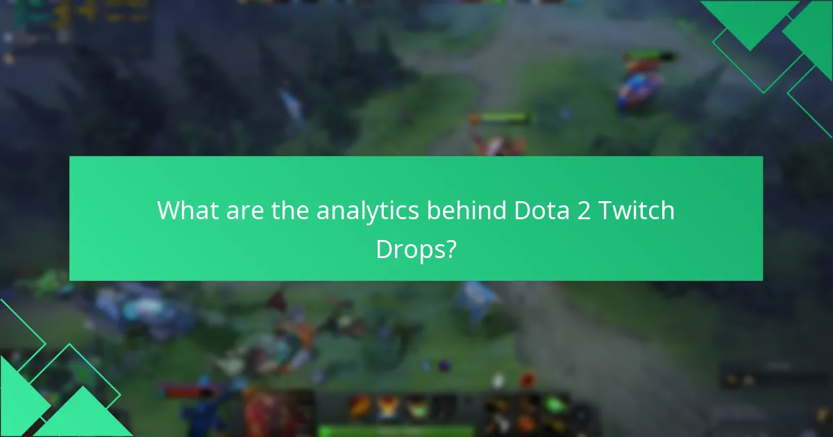 What are the analytics behind Dota 2 Twitch Drops?