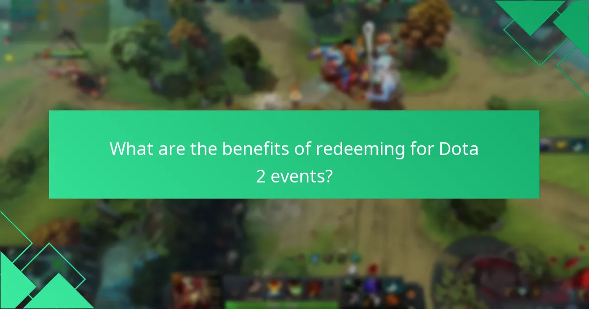 What are the benefits of redeeming for Dota 2 events?