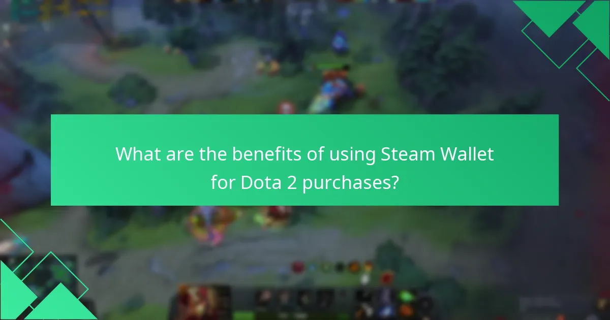 What are the benefits of using Steam Wallet for Dota 2 purchases?