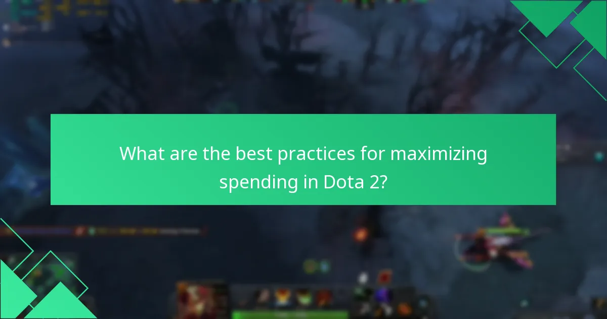What are the best practices for maximizing spending in Dota 2?