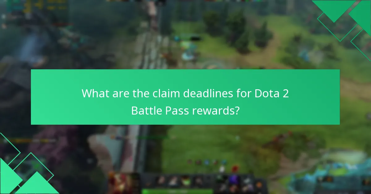 What are the claim deadlines for Dota 2 Battle Pass rewards?