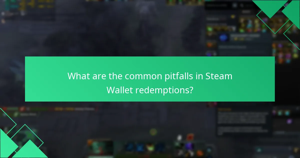 What are the common pitfalls in Steam Wallet redemptions?