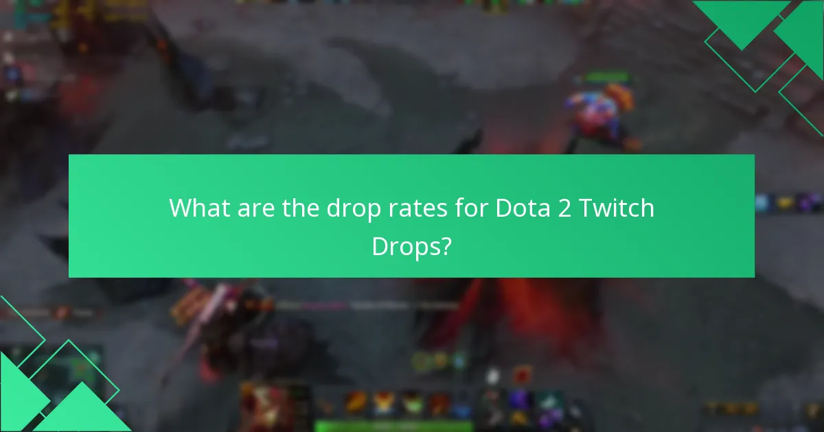 What are the drop rates for Dota 2 Twitch Drops?