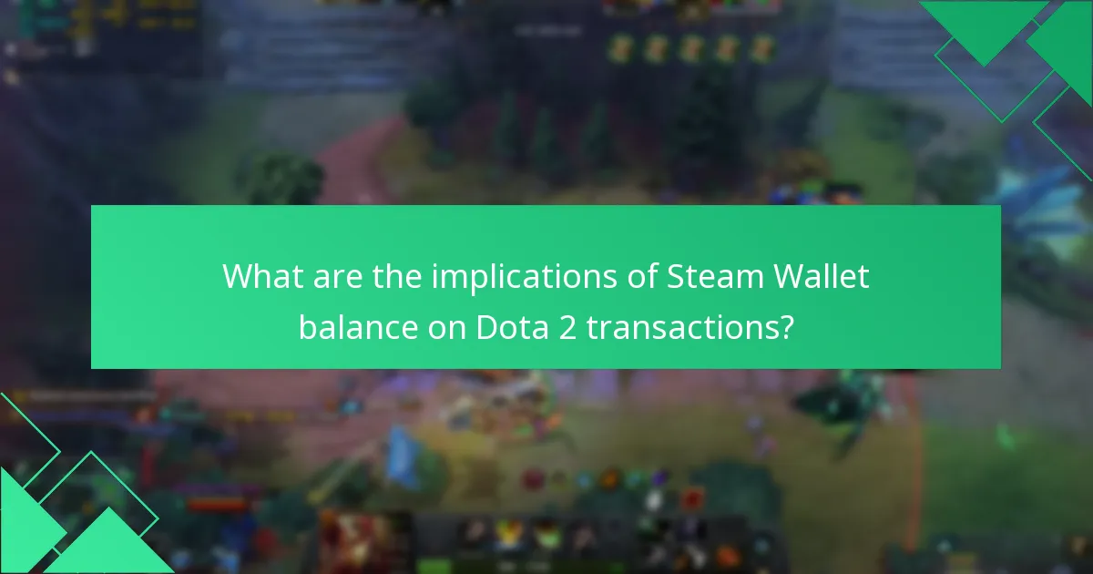 What are the implications of Steam Wallet balance on Dota 2 transactions?