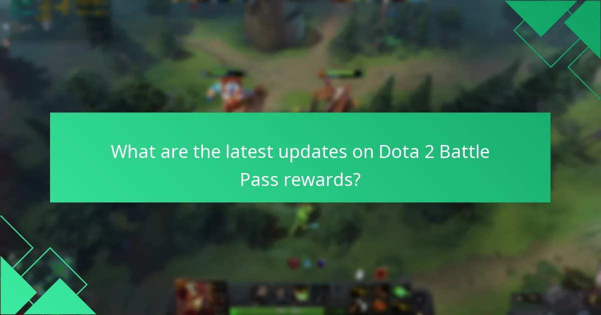 What are the latest updates on Dota 2 Battle Pass rewards?