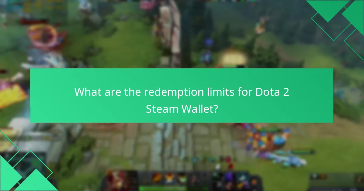 What are the redemption limits for Dota 2 Steam Wallet?