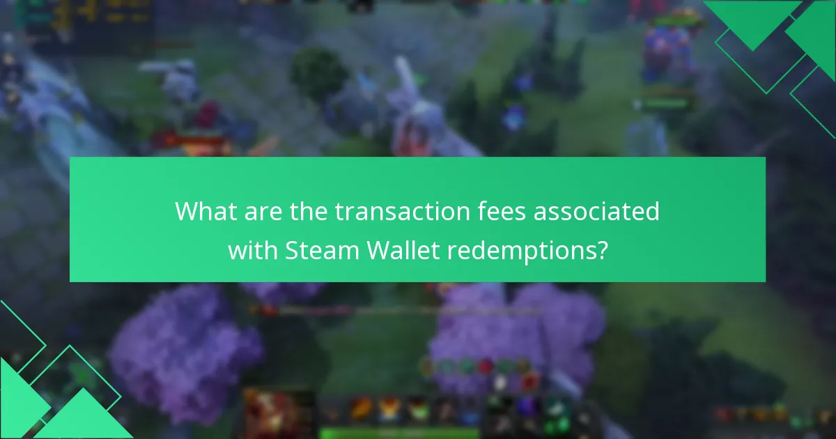 What are the transaction fees associated with Steam Wallet redemptions?