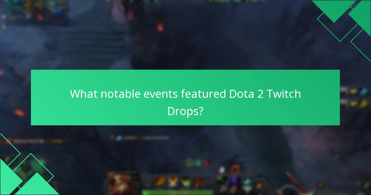 What notable events featured Dota 2 Twitch Drops?