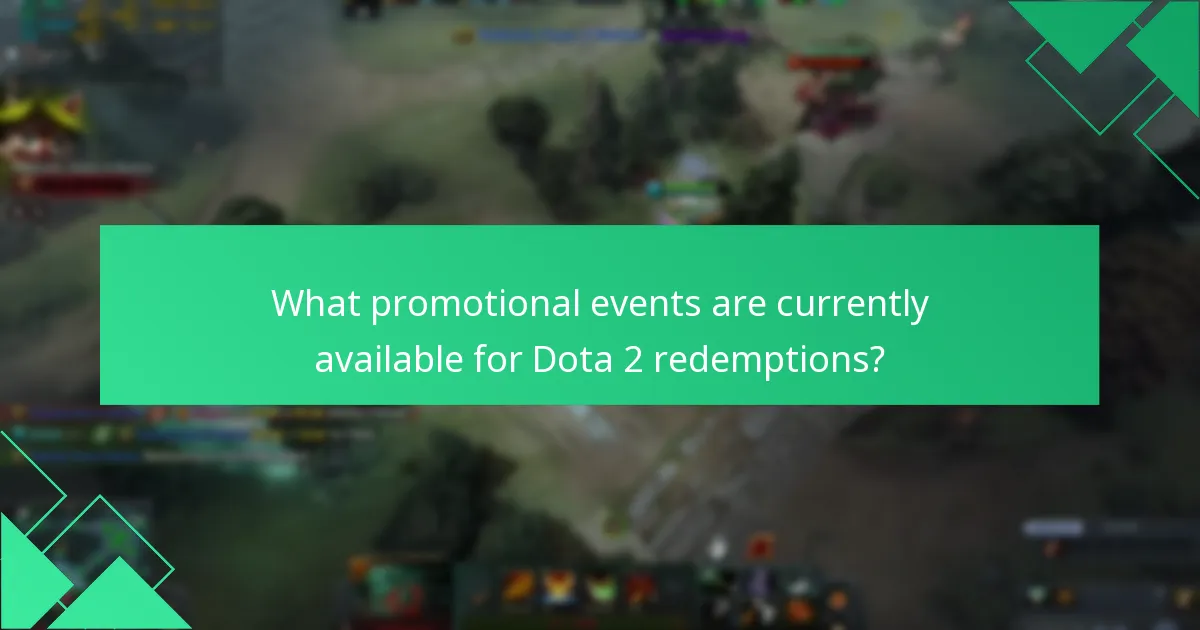What promotional events are currently available for Dota 2 redemptions?