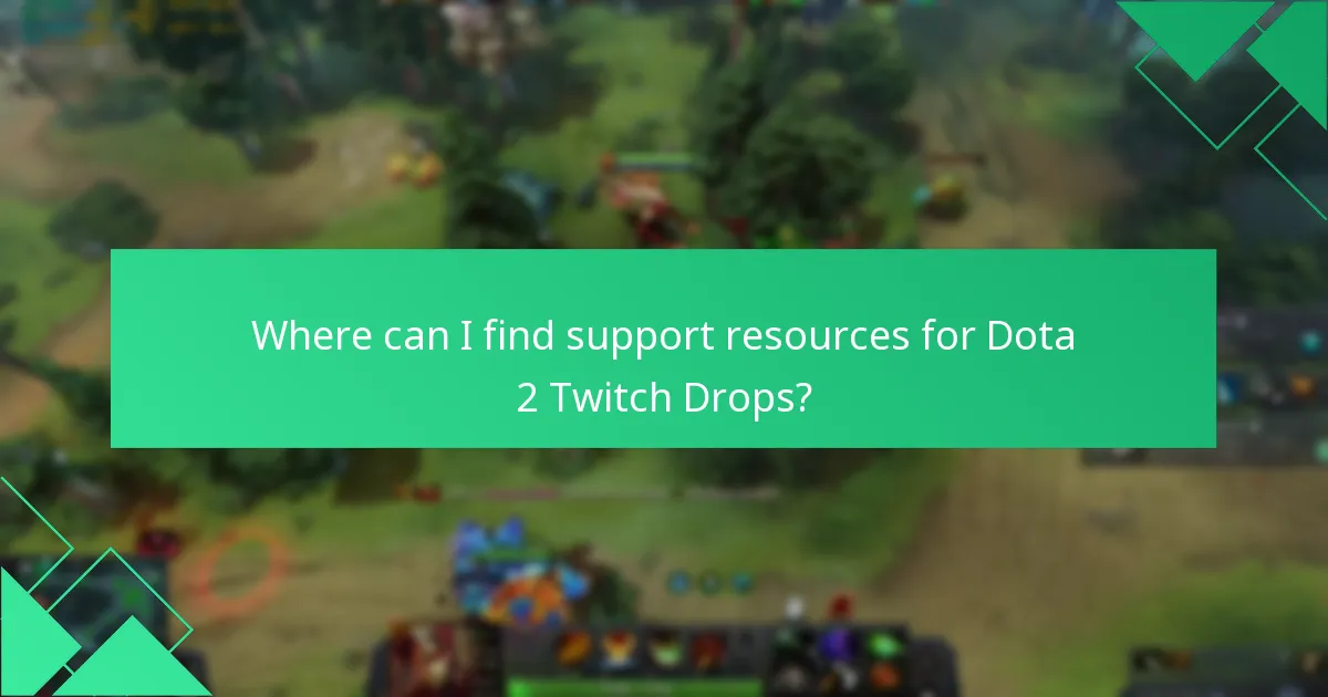 Where can I find support resources for Dota 2 Twitch Drops?