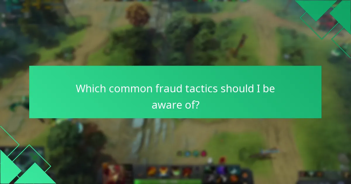 Which common fraud tactics should I be aware of?