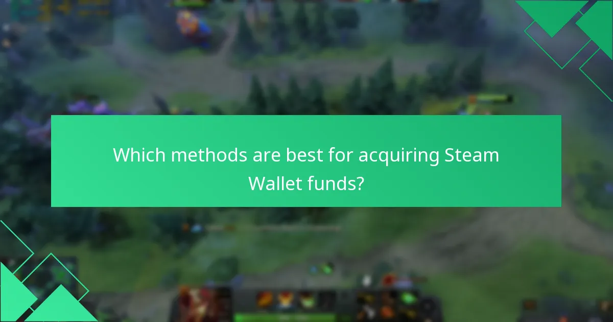 Which methods are best for acquiring Steam Wallet funds?