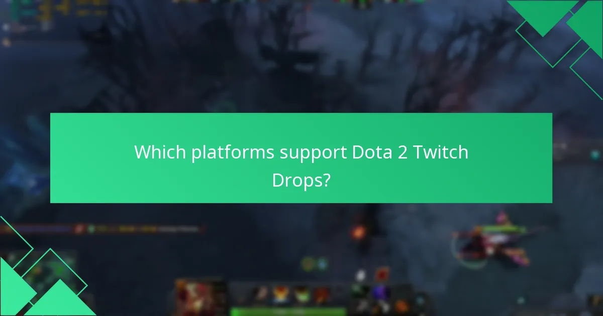 Which platforms support Dota 2 Twitch Drops?