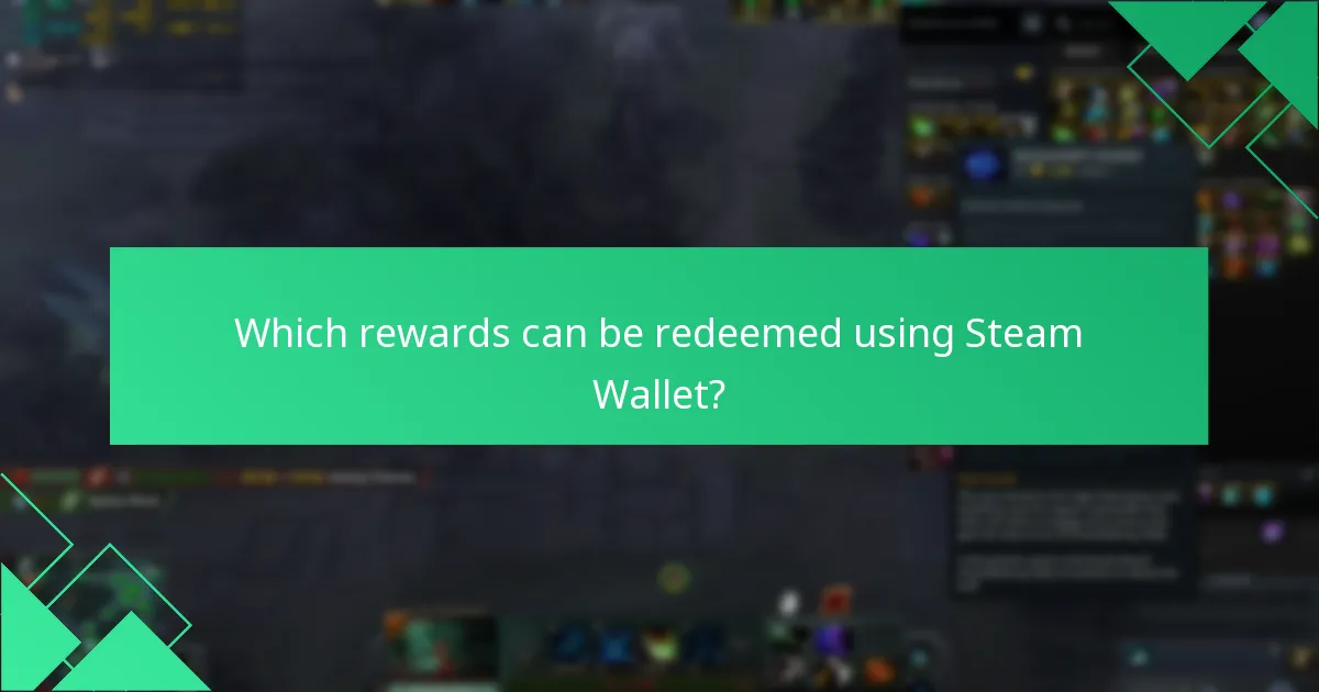Which rewards can be redeemed using Steam Wallet?