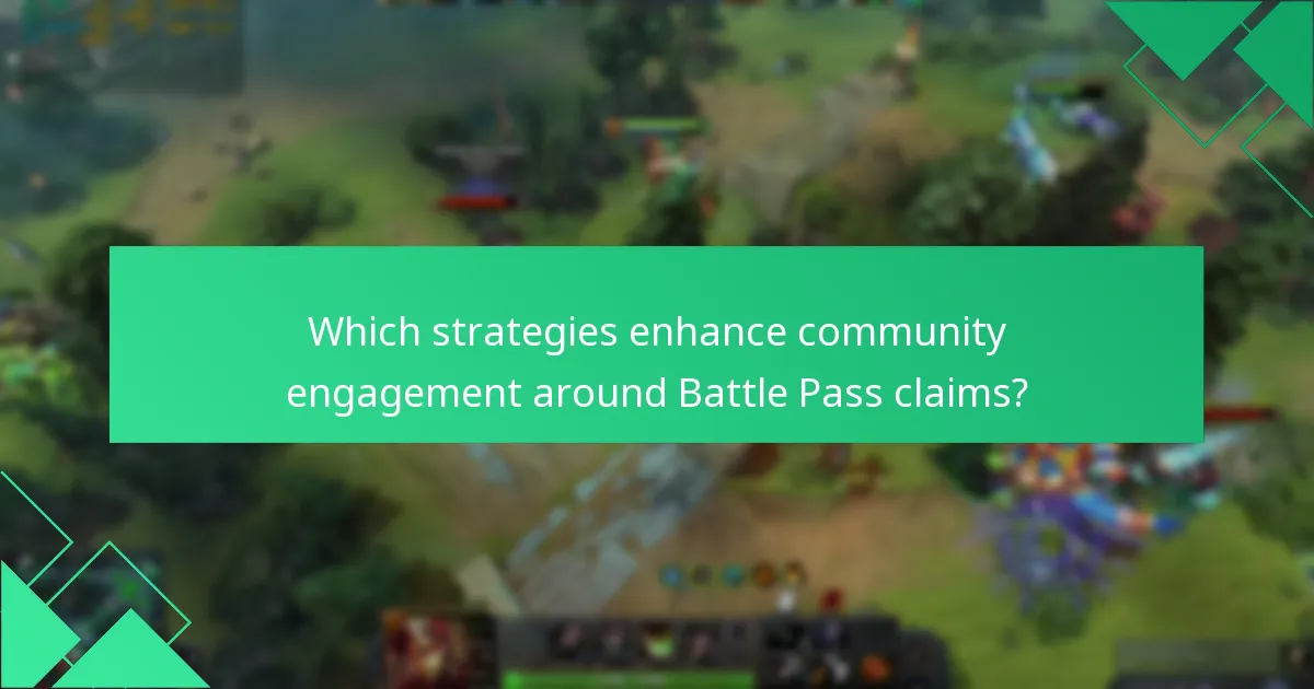 Which strategies enhance community engagement around Battle Pass claims?